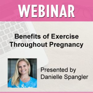 WEBINAR | Benefits of Exercise Throughout Pregnancy
