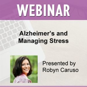 WEBINAR | Alzheimer’s and Managing Stress