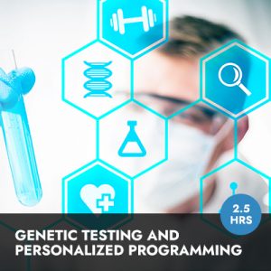 Online Course: Genetic Testing and Personalized Programming for the Fitness Professional