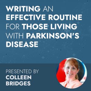 The What, Why and How to Writing an Effective Routine for Those Living with Parkinson’s Disease