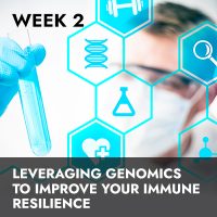 Week 2 RECORDING | Leveraging Genomics To Improve Your Immune Resilience