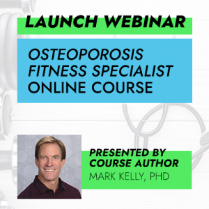 Free Launch Webinar: “Osteoporosis Fitness Specialist” Online Course