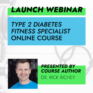 Free Launch Webinar: Type 2 Diabetes Fitness Specialist Online Course