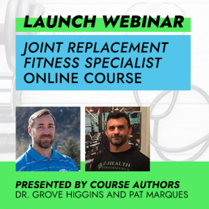 Free Launch Webinar: Joint Replacement Fitness Specialist Online Course