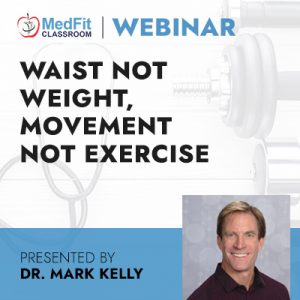 Waist Not Weight, Movement Not Exercise