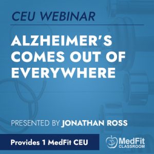 CEU Webinar | Alzheimer’s Comes Out of Everywhere