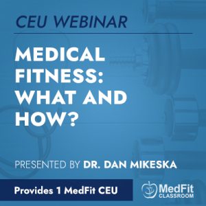 CEU Webinar | Medical Fitness: What and How?