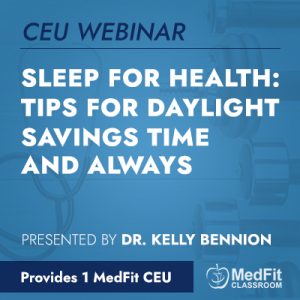 CEU Webinar | Sleep for Health: Tips for Daylight Savings Time and Always