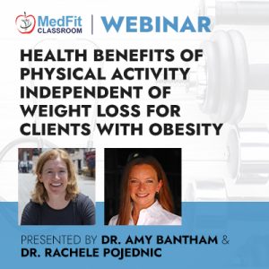 Health Benefits of Physical Activity Independent of Weight Loss for Clients with Obesity