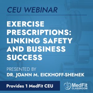 CEU Webinar | Exercise Prescriptions: Linking Safety and Business Success