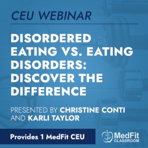 CEU Webinar | Disordered Eating vs. Eating Disorders: Discover the Difference