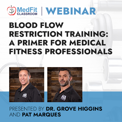 11/15/22 Webinar | Blood Flow Restriction Training: A Primer for Medical Fitness Professionals