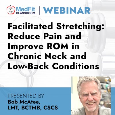 1/17/23 Webinar | Facilitated Stretching: Reduce Pain and Improve ROM in Chronic Neck and Low-Back Conditions