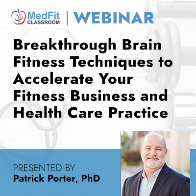 Breakthrough Brain Fitness Techniques to Accelerate Your Fitness Business and Health Care Practice