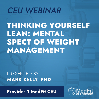CEU Webinar | Thinking Yourself Lean: Mental Aspect of Weight Management