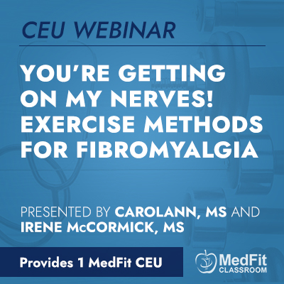 CEU Webinar | You’re Getting On My Nerves! Exercise Methods for Fibromyalgia