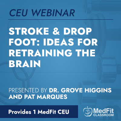 CEU Webinar | Stroke & Drop Foot: Ideas for Retraining the Brain