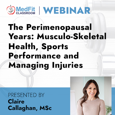 10/24/23 Webinar | The Perimenopausal Years: Musculo-Skeletal Health, Sports Performance and Managing Injuries