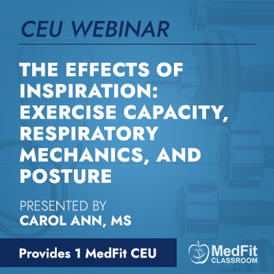 CEU Webinar | The Effects of Inspiration: Exercise Capacity, Respiratory Mechanics, and Posture