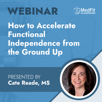 5/7/24 Webinar |  How to Accelerate Functional Independence from the Ground Up
