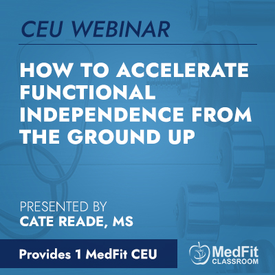 CEU Webinar | How to Accelerate Functional Independence from the Ground Up