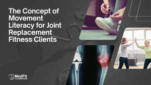 Read more about the article The Concept of Movement Literacy for Joint Replacement Fitness Clients