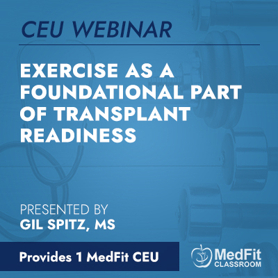 CEU Webinar | Exercise as a Foundational Part of Transplant Readiness