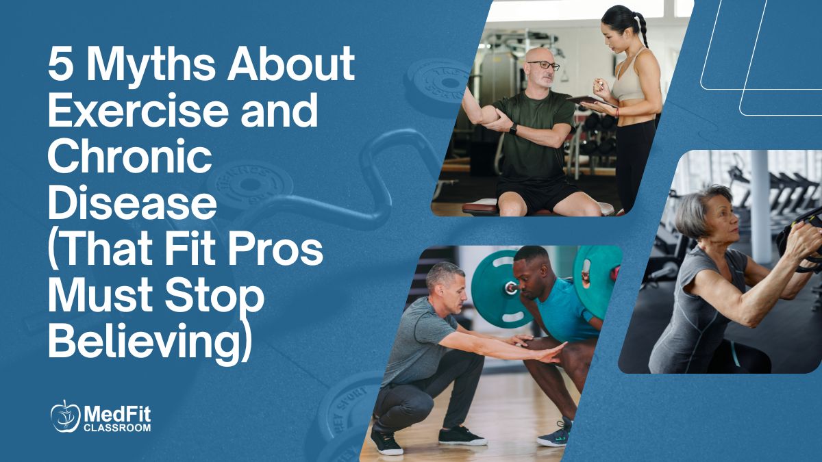 Read more about the article 5 Myths About Exercise and Chronic Disease (That Fit Pros Must Stop Believing)